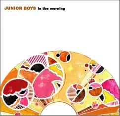 In the Morning - Single by Junior Boys album reviews, ratings, credits