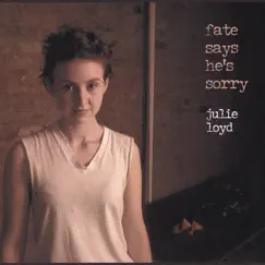 Fate Says He's Sorry by Julie Loyd album reviews, ratings, credits