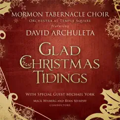 Glad Christmas Tidings by David Archuleta, Mormon Tabernacle Choir, Mack Wilberg & Orchestra at Temple Square album reviews, ratings, credits