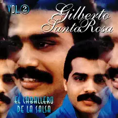 El Caballero de la Salsa - The Best of Vol. 2 by Gilberto Santa Rosa album reviews, ratings, credits