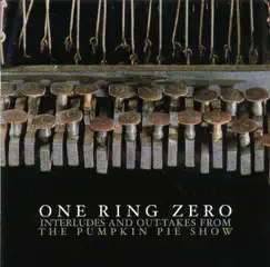 Interludes and Outtakes from the Pumpkin Pie Show by One Ring Zero album reviews, ratings, credits