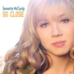 So Close - Single by Jennette McCurdy album reviews, ratings, credits