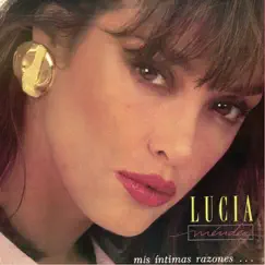 Mis Íntimas Razones by Lucía Mendez album reviews, ratings, credits