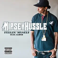 Feelin' Myself (feat. Lloyd) - Single by Nipsey Hussle album reviews, ratings, credits