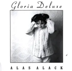 Alas Alack by Gloria Deluxe album reviews, ratings, credits