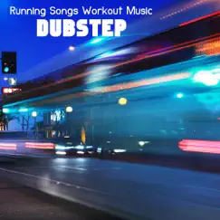 Dubstep Running Songs Workout Music by Running Songs Workout Music Dj album reviews, ratings, credits