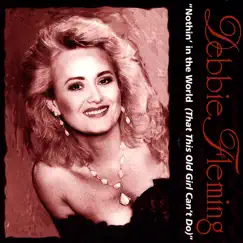 Nothin' in the World (That This Old Girl Can't Do) by Debbie Fleming album reviews, ratings, credits