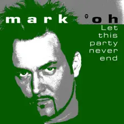 Let This Party Never End by Mark 'Oh album reviews, ratings, credits