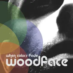 When Colors Fade by Woodface album reviews, ratings, credits