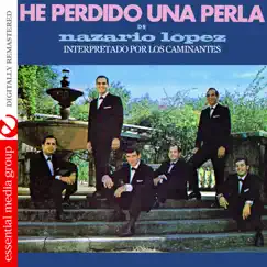 He Perdido una Perla de Nazario Lopez (Remastered) by Los Caminantes album reviews, ratings, credits