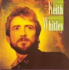 The Essential Keith Whitley by Keith Whitley album reviews, ratings, credits