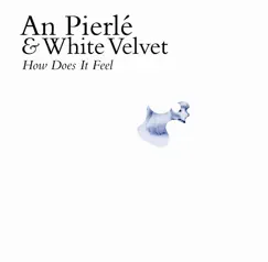 How Does It Feel - EP by An Pierlé & White Velvet album reviews, ratings, credits