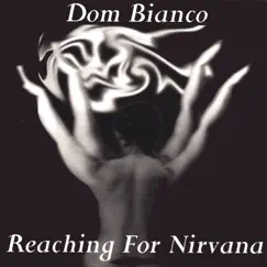 Reaching For Nirvana by Dom Bianco album reviews, ratings, credits