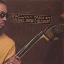 Groove, Swing and Harmony by Roland Guerin album reviews, ratings, credits