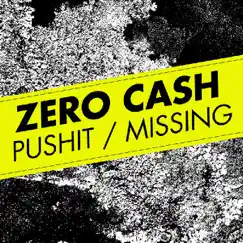 Pushit / Missing - Single by Zero Cash album reviews, ratings, credits