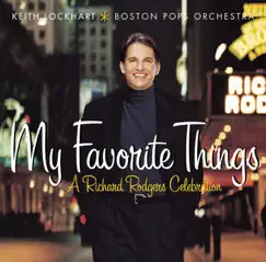 My Favorite Things: A Richard Rodgers Celebration by Keith Lockhart & Boston Pops Orchestra album reviews, ratings, credits