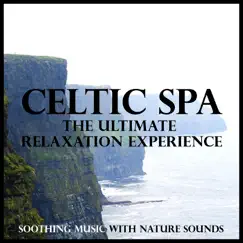 Celtic Spa - the Ultimate Relaxation Experience (Soothing Music With Nature Sounds) by Various Artists album reviews, ratings, credits