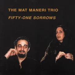 Fifty-One Sorrows by Mat Maneri Trio album reviews, ratings, credits