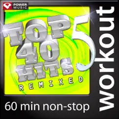 Top 40 Hits Remixed, Vol. 5 (60 Min Non-Stop Workout Mix: 128-131 BPM) by Power Music Workout album reviews, ratings, credits