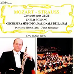 Mozart: Concerto Per Oboe In Do Maggiore - Strauss: Concerti Per Oboe In Re Maggiore by Orchestra Nazionale Sinfonica della RAI, Carlo Romano & Eliahu Inbal album reviews, ratings, credits