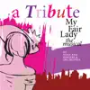 My Fair Lady - the Musical - a Tribute ! album lyrics, reviews, download