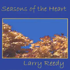 Seasons of the Heart by Larry Reedy album reviews, ratings, credits
