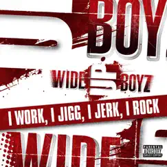 I Work, I Jigg, I Jerk, I Rock - Single by Wide Up Boyz album reviews, ratings, credits