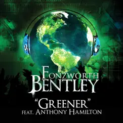 Greener (feat. Anthony Hamilton) - Single by Fonzworth Bentley album reviews, ratings, credits