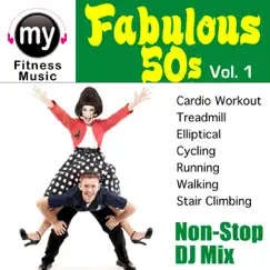 Fabulous 50's Vol. 1 (Non-Stop Continuous DJ Mix for Cardio, Treadmill, Elliptical, Cycling, Running, Walking, Stair Climbing, Dynamix Fitness) [Fabulous 50's Vol. 1 (Non-Stop Continuous DJ Mix for Cardio, Treadmill, Elliptical, Cycling, Running, Walking, Stair Climbing, Dynamix Fitness)] by My Fitness Music album reviews, ratings, credits