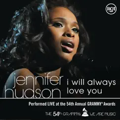 I Will Always Love You (Live At the 54th Annual Grammy Awards) - Single by Jennifer Hudson album reviews, ratings, credits