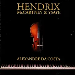 Hendrix, McCartney & Ysaye by Alexandre Da Costa album reviews, ratings, credits