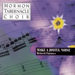Make a Joyful Noise - Beloved Choruses by Jerold D. Ottley & The Tabernacle Choir at Temple Square album reviews, ratings, credits