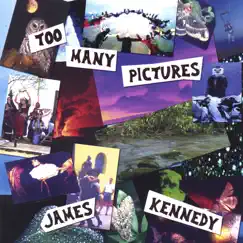 Too Many Pictures by James Kennedy album reviews, ratings, credits