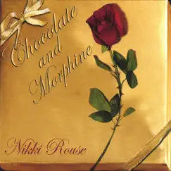 Chocolate and Morphine by Nikki Rouse album reviews, ratings, credits