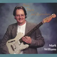 Here, There and Everywhere by Mark Williams album reviews, ratings, credits