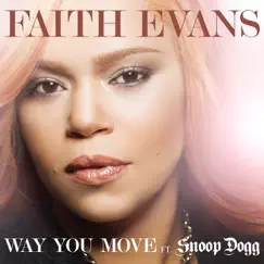 Way You Move (feat. Snoop Dogg) - Single by Faith Evans album reviews, ratings, credits