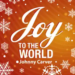 Joy to the World - Single by Johnny Carver album reviews, ratings, credits