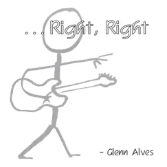 ...Right, Right by Glenn Alves album reviews, ratings, credits