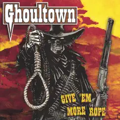 Give 'Em More Rope by Ghoultown album reviews, ratings, credits