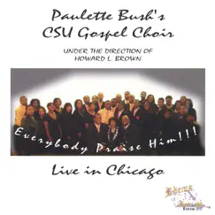 Everybody Praise Him by Paulette Bush's C S U Gospel Choir album reviews, ratings, credits