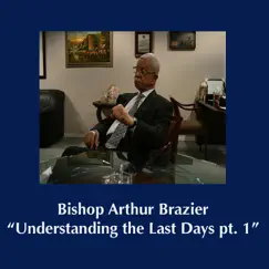 Understanding the Last Days pt. 1 by Bishop Arthur M. Brazier & Apostolic Church of God album reviews, ratings, credits