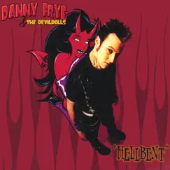 Hellbent by Danny Frye & The Devildolls album reviews, ratings, credits