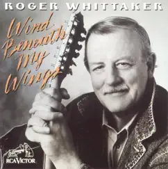 Wind Beneath My Wings by Roger Whittaker album reviews, ratings, credits