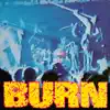Burn - EP album lyrics, reviews, download