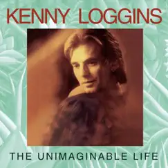 The Unimaginable Life by Kenny Loggins album reviews, ratings, credits
