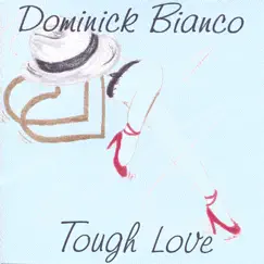 Tough Love by Dom Bianco album reviews, ratings, credits