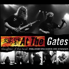 Slaughter of the Soul / Purgatory Unleashed (Live At Wacken) by At The Gates album reviews, ratings, credits