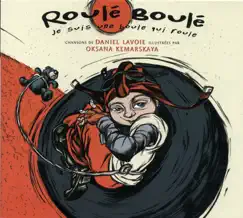 Roulé boulé - Je suis une boule qui roule by Daniel Lavoie album reviews, ratings, credits