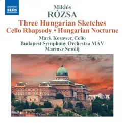 Rozsa: Hungarian Sketches by Mariusz Smolij, MÁV Symphony Orchestra & Mark Kosower album reviews, ratings, credits