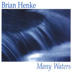 Many Waters by Brian Henke album reviews, ratings, credits